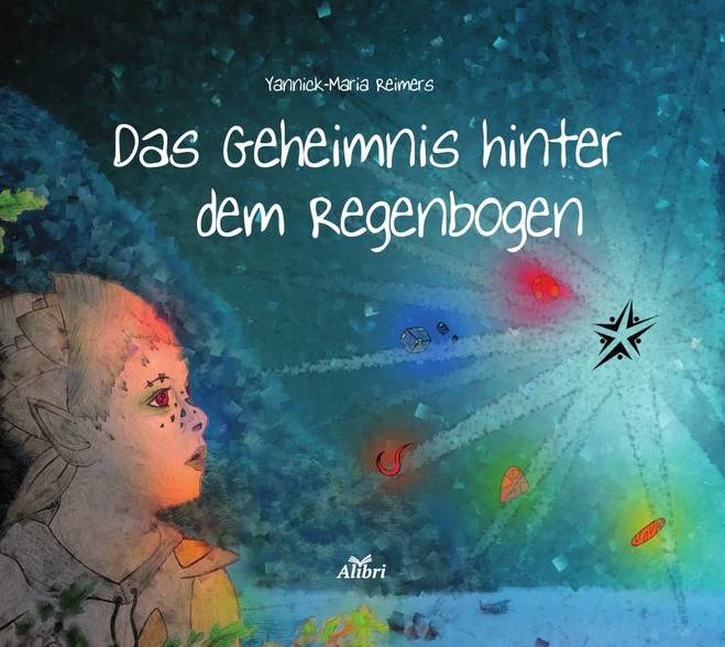 Yannick-Maria Reimers: „Das Geheimnis hinter dem Regenbogen“