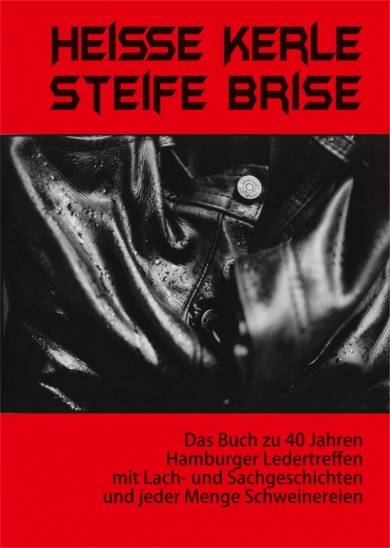 HEISSE KERLE  STEIFE BRISE, 88 SEITEN, HARDCOVER, 20 EURO, ISBN 978-3-00-042563-9